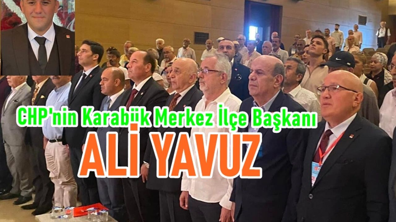 CHP Yeni Merkez İlçe Başkanı Ali Yavuz
