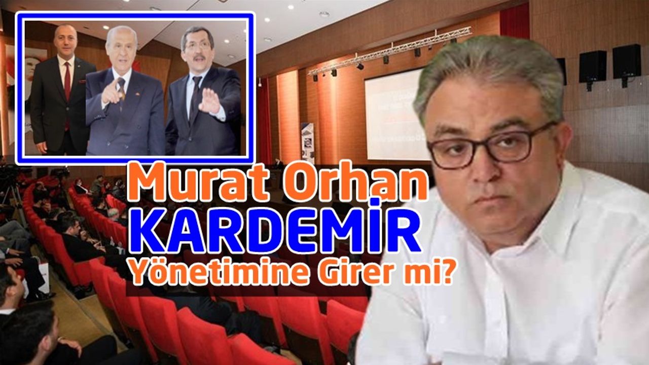 Murat Orhan Kardemir Yönetimine Girecek mi?