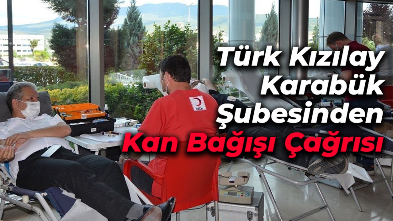 Türk Kızılay Karabük Şubesi Kan Merkezi’nden Kan Bağışı Çağrısı