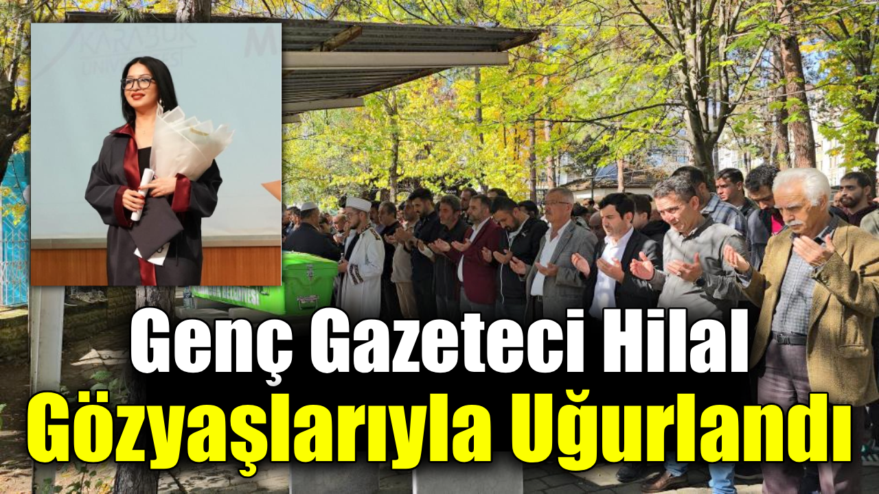 Gazeteci mezunu genç kız son yolculuğuna uğurlandı