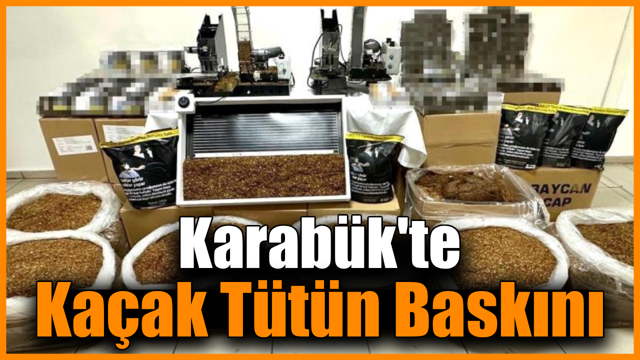 Karabük’te kaçak tütün ve makaron ele geçirildi