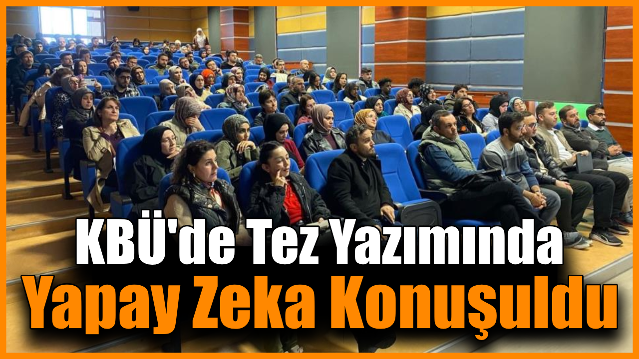 KBÜ’de yapay zekânın tez yazımındaki etik boyutu tartışıldı