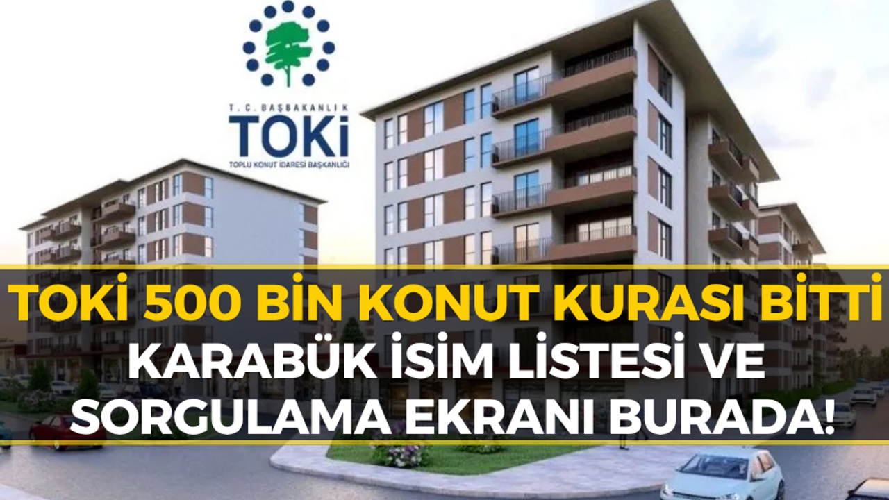 TOKİ Karabük Kura Sonuçları Belli Oldu: E-Devlet TOKİ Sonuç Sorgulama Ekranı
