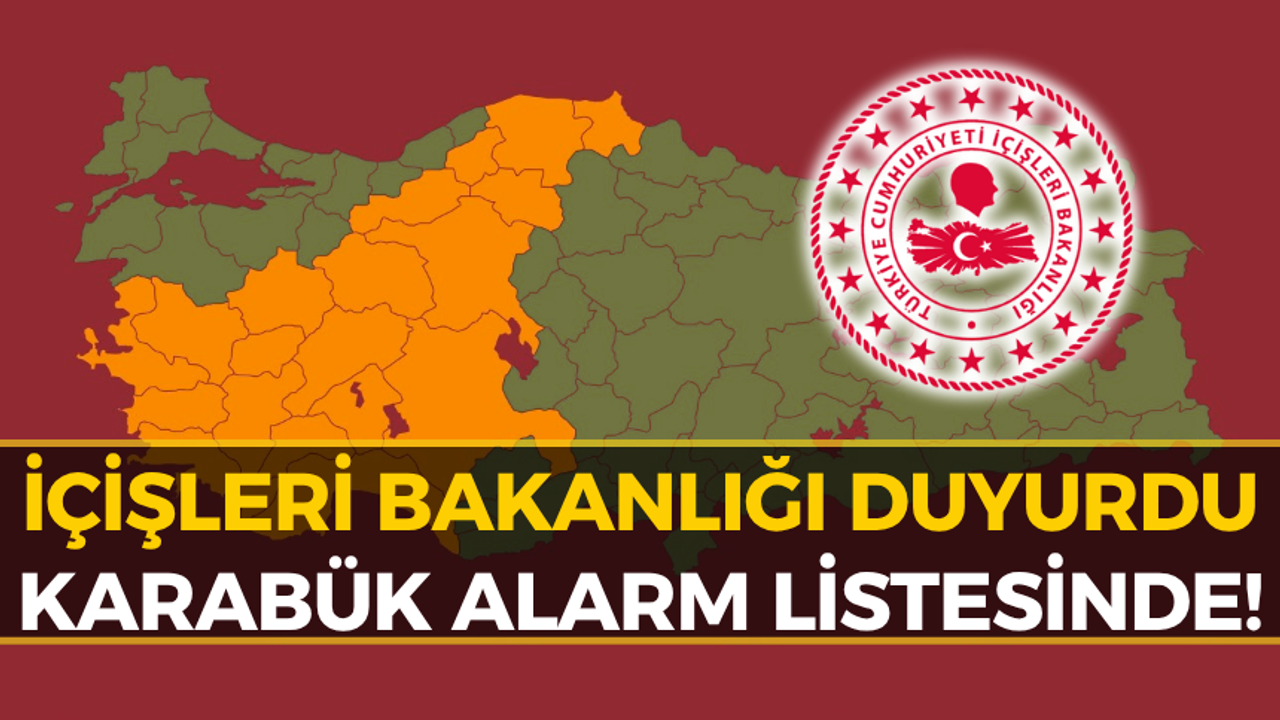 İçişleri Bakanlığı Karabük İçin "Sarı Alarm" Verdi!