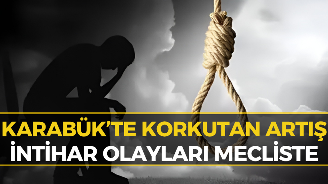 CHP’li Akay'dan Karabük’teki İntihar Vakaları İçin Kritik Çağrı!