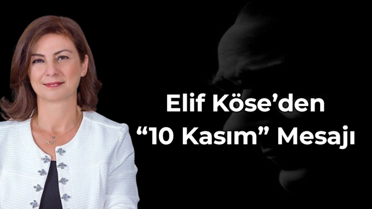 Başkan Köse'den "10 Kasım" Mesajı