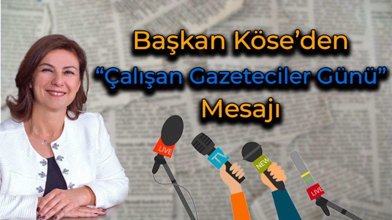 Başkan Köse'den "10 Ocak Çalışan Gazeteciler" Günü Mesajı
