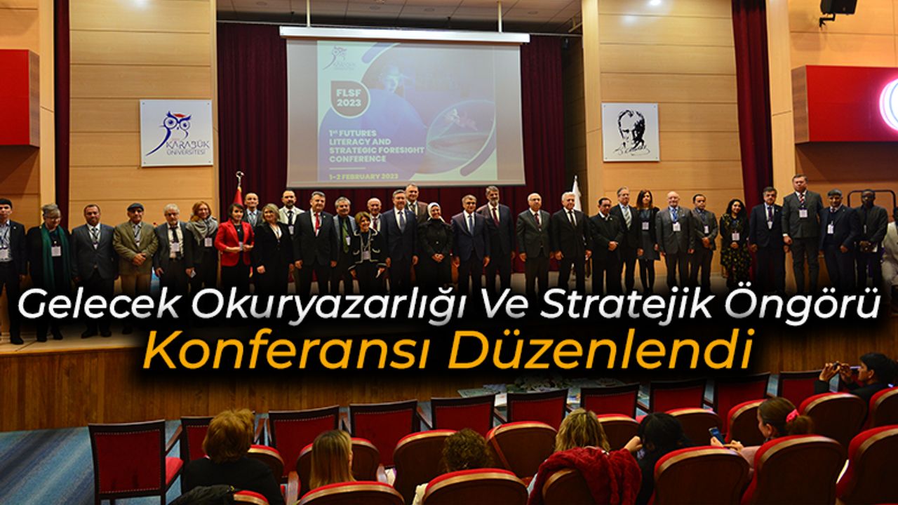 Karabük'te 1. Gelecek Okuryazarlığı Ve Stratejik Öngörü Konferansı Düzenlendi