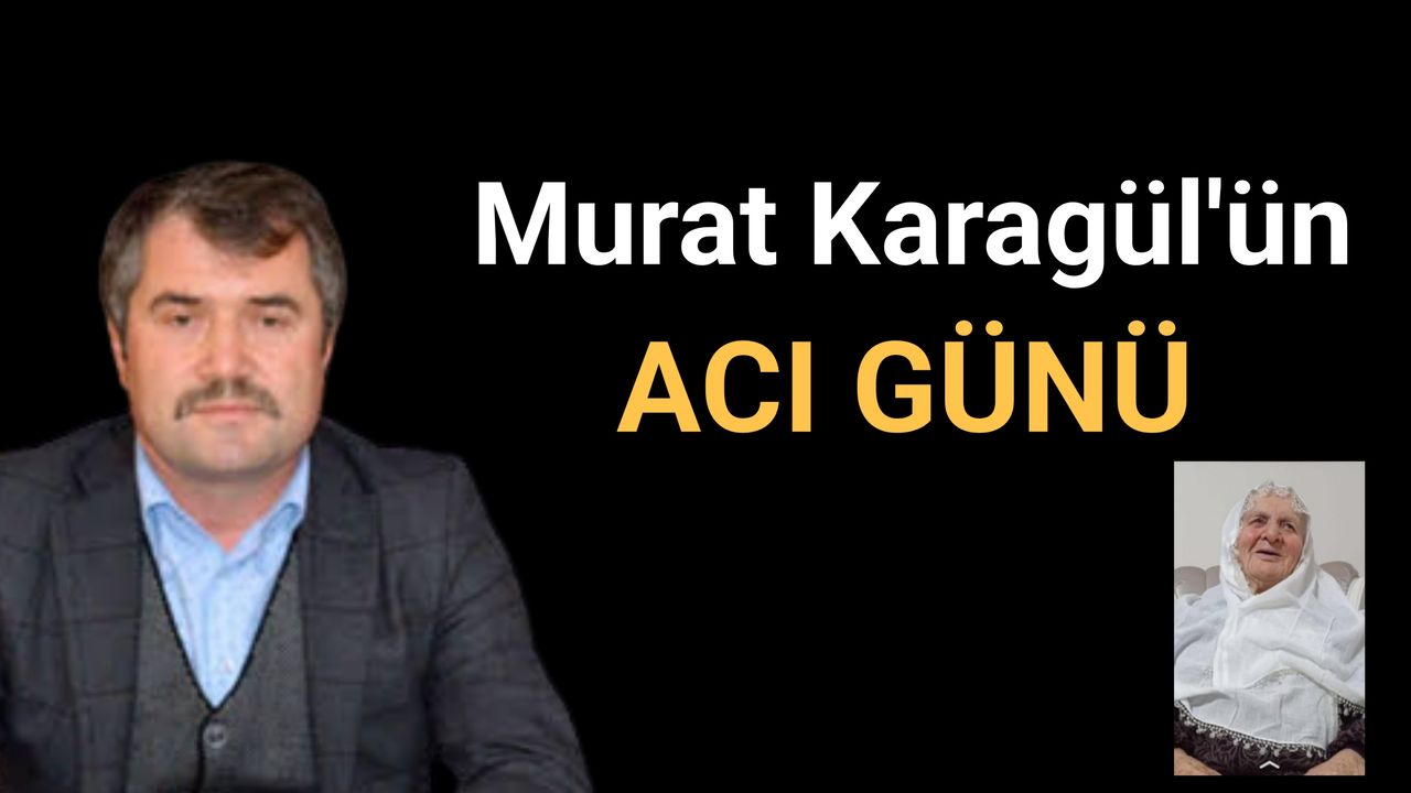 Murat Karagül'ün Acı Günü