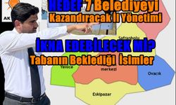 AK PARTİ DE HEDEF 7 BELEDİYE, TABAN BU İSİMLER DİYOR