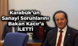 Cevdet Akay Karabük’ün Sanayiye İlişkin Taleplerini Bakan Kacır’a İletti