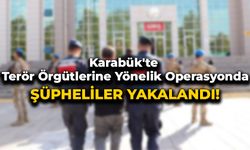 Karabük'te Terör Örgütlerine Yönelik Operasyonda Şüpheliler Yakalandı