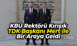 KBÜ Rektörü Kırışık TDK Başkanı Mert ile Görüştü