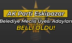 AK Parti Eskipazar Belediye Meclis Üye Listesi Açıklandı