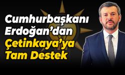 Cumhurbaşkanı Erdoğan’dan Çetinkaya’ya Destek
