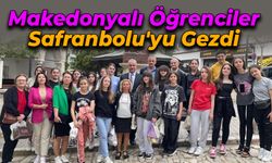 Makedonyalı Öğrenciler Safranbolu'yu Gezdi