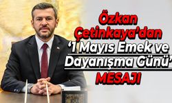 Başkan Çetinkaya'dan "1 Mayıs" Mesajı