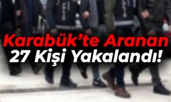 Karabük’te Aranan 27 Kişi Yakalandı, 15'i Tutuklandı!