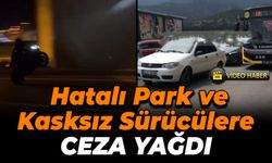 Denetimlerde Hatalı Park ve Kasksız Sürücülere Ceza Yağdı