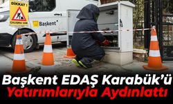 Başkent EDAŞ Karabük’ü Yatırımlarıyla Aydınlattı