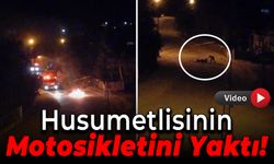 Husumet Krizi: Motosikleti Yakan Şahıs Kameralara Yakalandı!