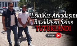 Eski Kız Arkadaşını Çay Ocağında Bıçaklayan Şahıs Tutuklandı