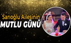 Sarıoğlu Ailesinin Mutlu Günü