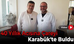 40 Yıllık Acısına Çareyi Karabük'te Buldu