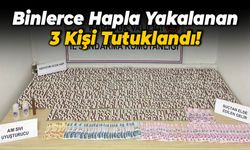 Binlerce Hapla Yakalanan 3 Kişi Tutuklandı!