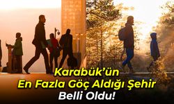 Karabük, En Fazla Göçü İstanbul'dan Aldı