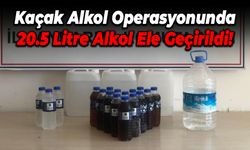 Kaçak Alkol Operasyonunda 20.5 Litre Alkol Ele Geçirildi