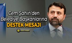 Milletvekili Şahin'den Belediye Başkanlarına Destek Mesajı