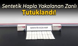 100 Adet Sentetik Hapla Yakalanan Şahıs Tutuklandı!