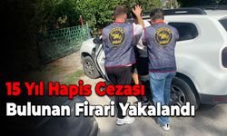 15 Yıl Hapis Cezası Bulunan Zanlı Yakalandı!