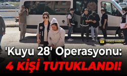 'Kuyu 28' Operasyonu: 4 Kişi Tutuklandı!