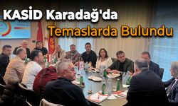 KASİD Heyetinden Karadağ’da Ekonomik İşbirliği Temasları