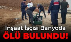 İnşaat İşçisi Banyoda Ölü Bulundu