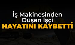 Tamir Ettiği İş Makinesinden Düşen İşçi Hayatını Kaybetti