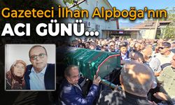 Gazeteci İlhan Alpboğa’nın Acı Günü