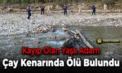 10 Gündür Kayıp Yaşlı Adam Çay Kenarında Ölü Bulundu