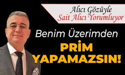 BENİM ÜZERİMDEN PRİM YAPAMAZSIN