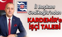 Gedikoğlu’ndan Kardemir İşçi Alımı İçin Destek Açıklaması