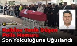 Kalbine Yenik Düşen Polis Memuru Son Yolculuğuna Uğurlandı