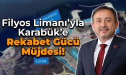 Filyos Limanı Karabük Sanayisini Güçlendirecek!