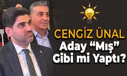 Cengiz Ünal Aday "Mış" Gibi mi Yaptı?