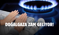 Doğalgaz faturalarına zam geliyor! Net tarih belli oldu