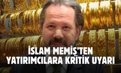 Altın alacaklara İslam Memiş'ten uyarı! Kritik haftaya dikkat