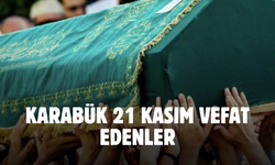 Karabük 21 Kasım 2024 Perşembe vefat edenler