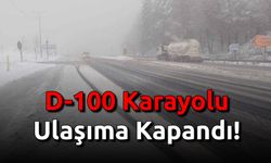 D-100 Karayolu Ulaşıma Kapandı!