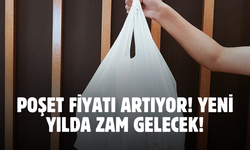 Fiyatlar değişecek! 5 yıldır 25 kuruşa satılıyordu poşet fiyatları değişiyor